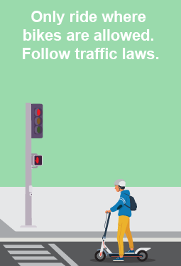 Only ride where bike are allowed. Follow traffic laws.